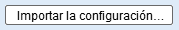 11. Botón Importar la configuración