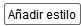 2. Botón Añadir estilo